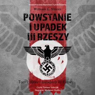 Powstanie i upadek III Rzeszy. Tom I Hitler i narodziny III Rzeszy – okładka audiobooka, autor William L. Shirer