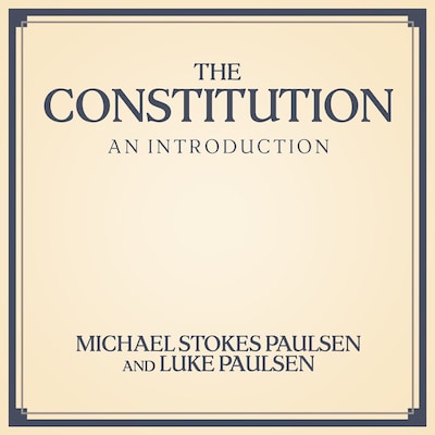 The Constitution – omslag til lydbogen af Luke Paulsen, Michael Stokes Paulsen