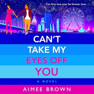 Can't Take My Eyes Off You (Unabridged) – omslag til lydbogen af Aimee Brown