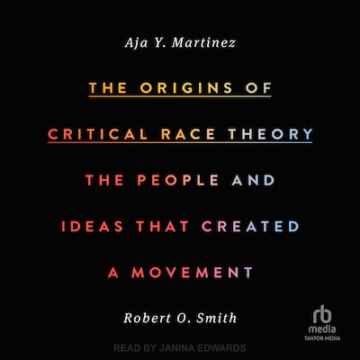 The Origins of Critical Race Theory – omslag til lydbogen af Aja Y Martinez, Robert O. Smith