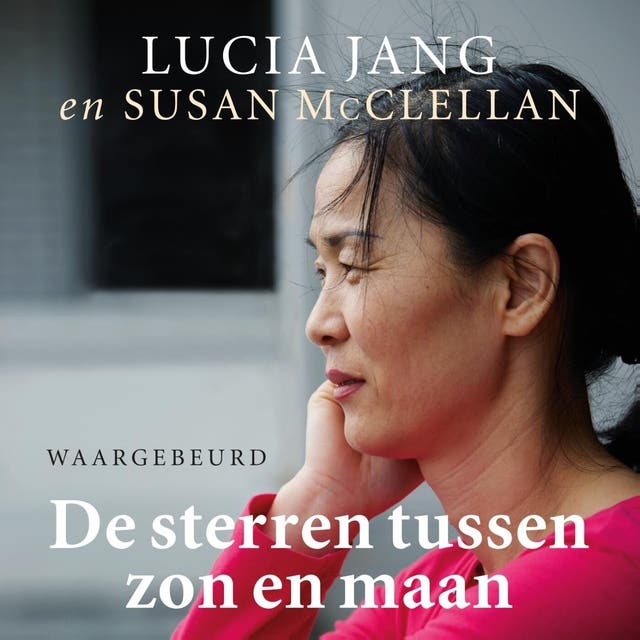 De sterren tussen zon en maan: Het waargebeurde verhaal van een Noord-Koreaanse vrouw die met haar baby wist te vluchten uit de strafkampen.