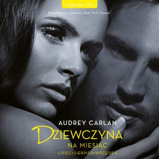 Dziewczyna na miesiąc. Lipiec . Sierpień . Wrzesień – okładka audiobooka, autor Audrey Carlan