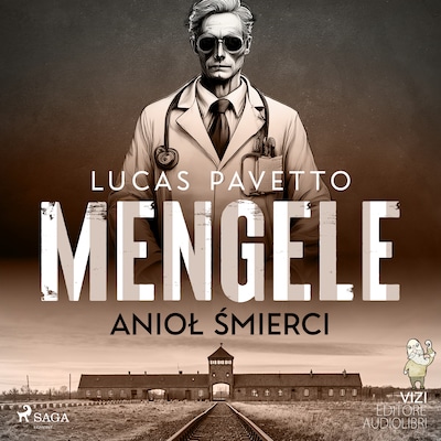 Mengele – anioł śmierci – okładka audiobooka, autor VIZI EDITORE, Lucas Pavetto