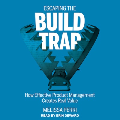 Escaping the Build Trap – omslag til lydbogen af Melissa Perri