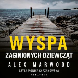 Wyspa zaginionych dziewcząt – okładka audiobooka, autor Alex Marwood