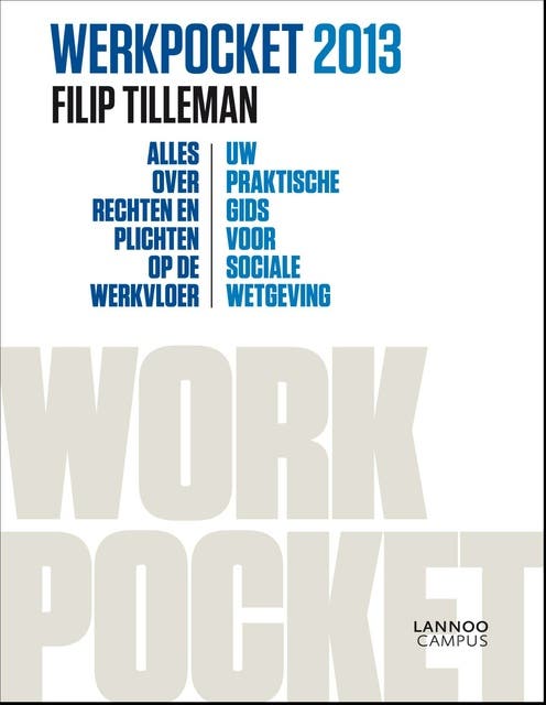 Werkpocket 2013: alles over rechten en plichten op de werkvloer. uw praktische gids voor sociale wetgeving – omslag van het luisterboek van Filip Tilleman