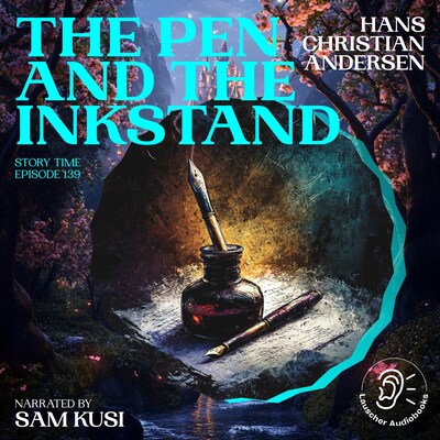 The Pen and the Inkstand (Story Time, Episode 139) – omslag til lydbogen af Hans Christian Andersen