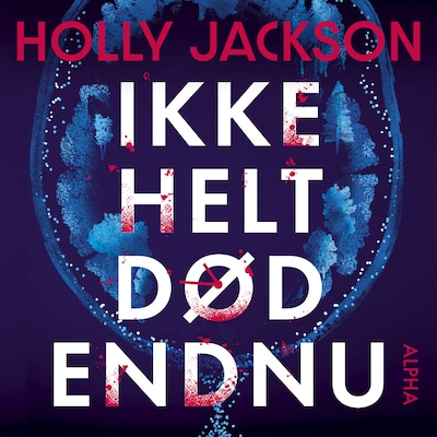 Ikke helt død endnu – omslag til lydbogen af Holly Jackson