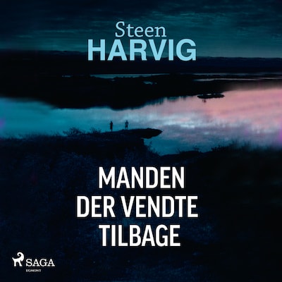 Manden der vendte tilbage – omslag til lydbogen af Steen Harvig