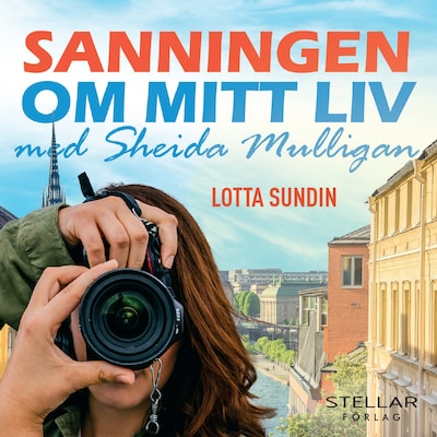 Sanningen om mitt liv med Sheida Mulligan – omslag till ljudboken av Lotta Sundin
