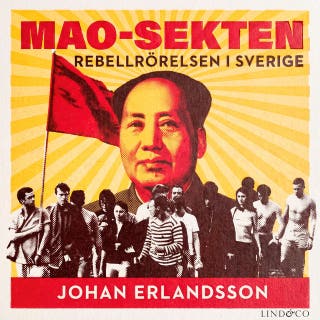 Maosekten: rebellrörelsen i Sverige – omslag till ljudboken av Johan Erlandsson