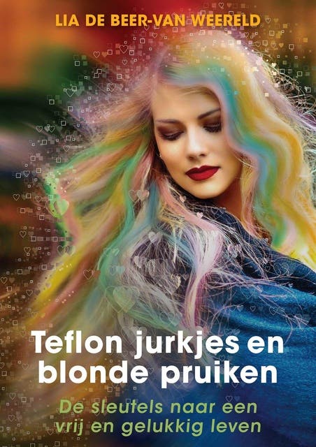 Teflon jurkjes en blonde pruiken: De sleutels naar een vrij en gelukkig leven – omslag van het luisterboek van Lia de Beer-van Weereld