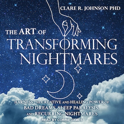 The Art of Transforming Nightmares – omslag til lydbogen af Clare R. Johnson, PhD