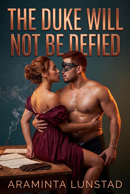 The Duke Will Not Be Defied: An Erotic Regency Domestic Discipline Romance – omslag til lydbogen af Araminta Lunstad