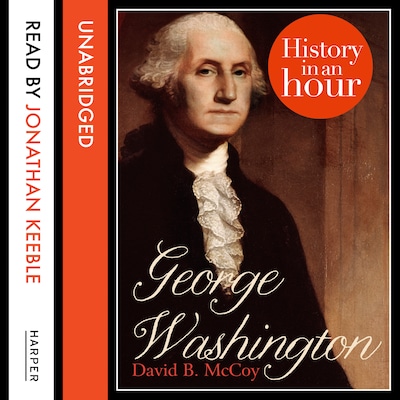 George Washington: History in an Hour
