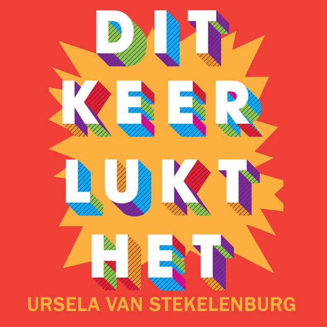 Dit Keer Lukt Het!: In 6 stappen nieuwe gewoonten creëren en je doelen bereiken – omslag van het luisterboek van Ursela van Stekelenburg