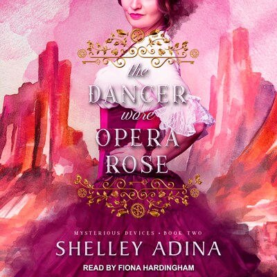 The Dancer Wore Opera Rose – omslag til lydbogen af Shelley Adina
