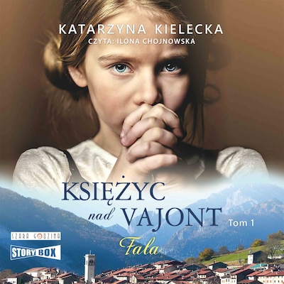 Księżyc nad Vajont. Tom 1. Fala – okładka audiobooka, autor Katarzyna Kielecka