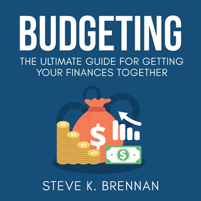 Budgeting: The Ultimate Guide for Getting Your Finances Together – omslag til lydbogen af Steve K. Brennan