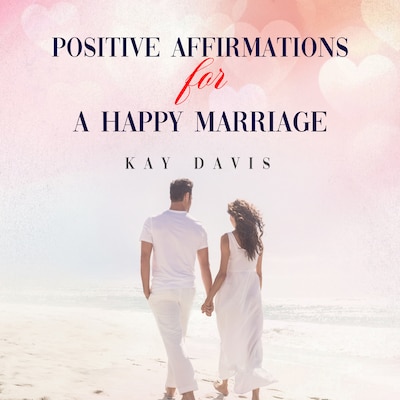 Positive Affirmations For A Happy Marriage
