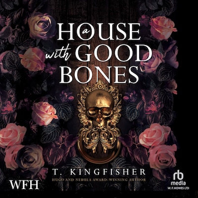 A House With Good Bones – omslag til lydbogen af T. Kingfisher