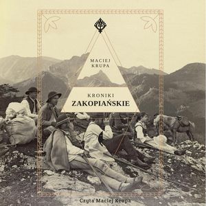 Kroniki zakopiańskie – okładka audiobooka, autor Maciej Krupa
