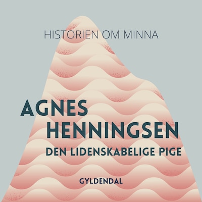 Den lidenskabelige pige – omslag til lydbogen af Agnes H Henningsen