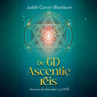 De 6D Ascentie reis: Activeer de lichtcodes in je DNA