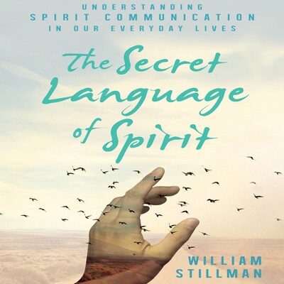 The Secret Language of Spirit – omslag til lydbogen af William Stillman