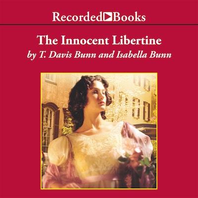 The Innocent Libertine – omslag til lydbogen af T. Davis Bunn, Isabella Bunn