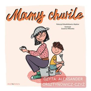 Mamy chwilę – okładka audiobooka, autor Patrycja Południkiewicz-Kędzior