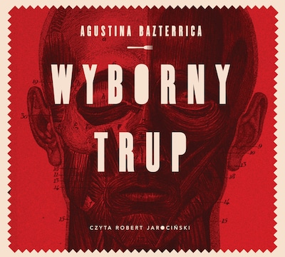 Wyborny trup – okładka audiobooka, autor Agustina Bazterrica