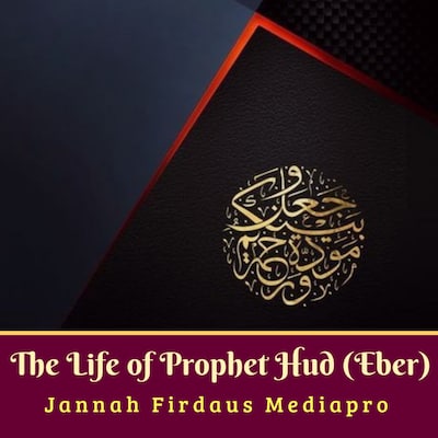The Life of Prophet Hud (Eber) – omslag til lydbogen af Jannah Firdaus Mediapro