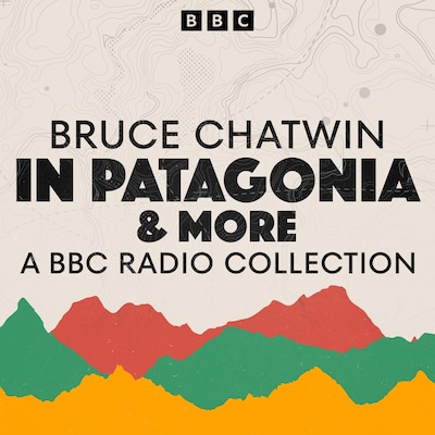 Bruce Chatwin: A BBC Radio Collection – omslag til lydbogen af Bruce Chatwin