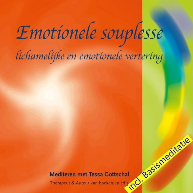 Emotionele souplesse incl. Basismeditatie: Mediteren met Tessa Gottschal – omslag van het luisterboek van Tessa Gottschal