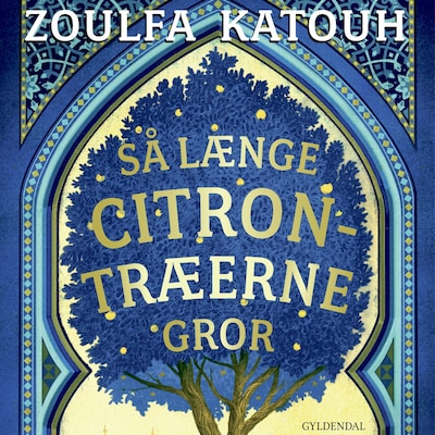 Så længe citrontræerne gror – omslag til lydbogen af Zoulfa Katouh