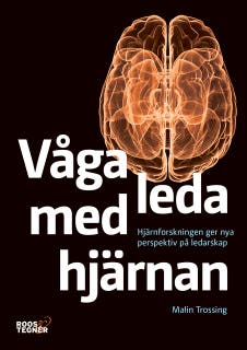 Våga leda med hjärnan : Hjärnforskningen ger nya perspektiv på ledarskap – omslag till ljudboken av Malin Trossing