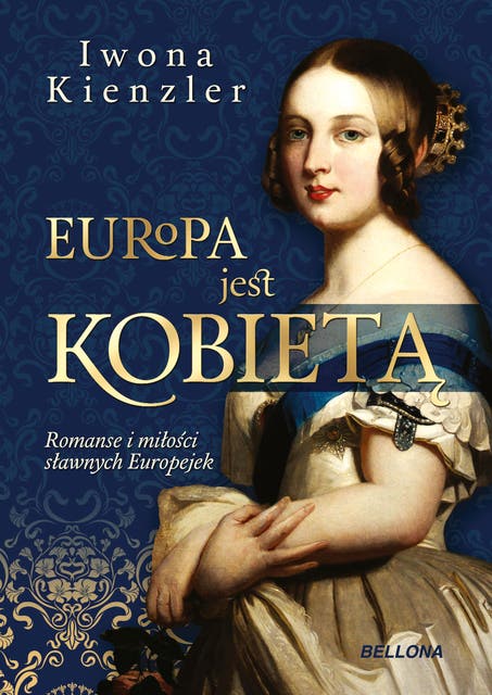 Europa jest kobietą: Romanse i miłości sławnych Europejek