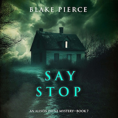 Say Stop (An Alison Payne Suspense Thriller—Book Seven) – omslag til lydbogen af Blake Pierce