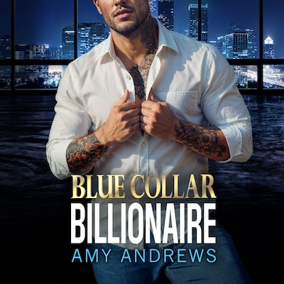 Blue Collar Billionaire - The brand new secret billionaire romance from USA Today Bestseller Amy Andrews for 2025 (Unabridged)