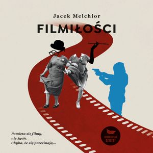 Filmiłości – okładka audiobooka, autor Jacek Melchior