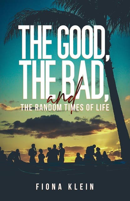 The Good, The Bad, and The Random Times of Life – omslag til lydbogen af Fiona Klein