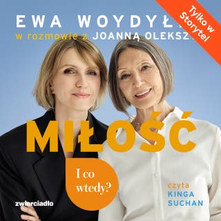 Miłość. I co wtedy? – okładka audiobooka, autor Joanna Olekszyk, Ewa Woydyłło