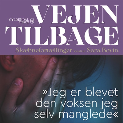 Vejen tilbage - "Jeg er blevet den voksen jeg selv manglede" – omslag til lydbogen af Sara Bovin