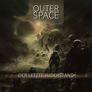 Outer Space, Folge 6: Der letzte Widerstand (Ungekürzt) – okładka audiobooka, autor Tobias Jawtusch