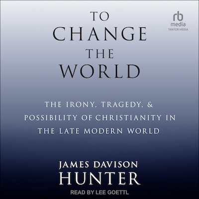 To Change The World – omslag til lydbogen af James Davison Hunter