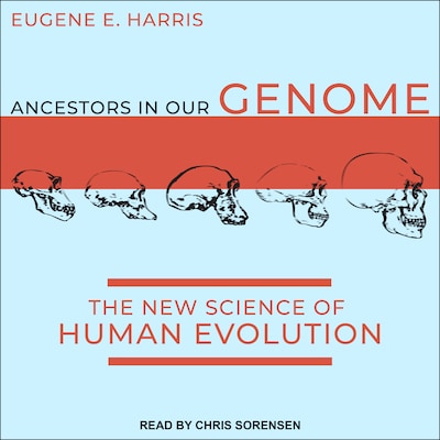 Ancestors in Our Genome – omslag til lydbogen af Eugene E. Harris