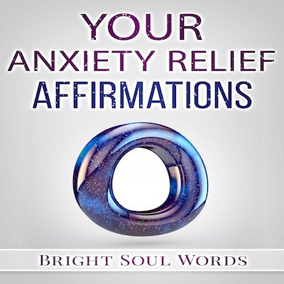 Your Anxiety Relief Affirmations
