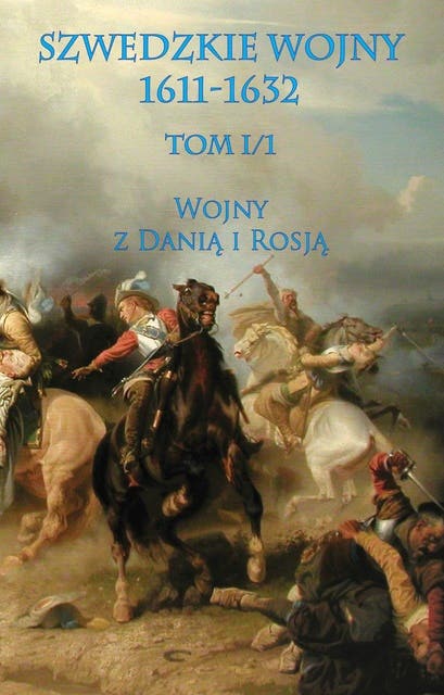 Szwedzkie wojny 1611-1632. Tom I. Część 1 – okładka audiobooka, autor Praca Zbiorowa