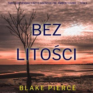 Bez litości (Thriller sensacyjny o agentce FBI Amber Young — Tom 1)
